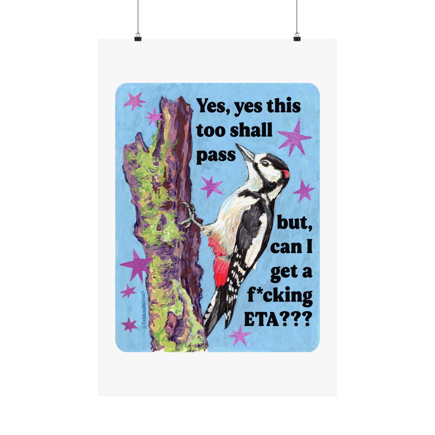 Yes, yes this too shall pass but, can I get a f*cking ETA?: feminist art print