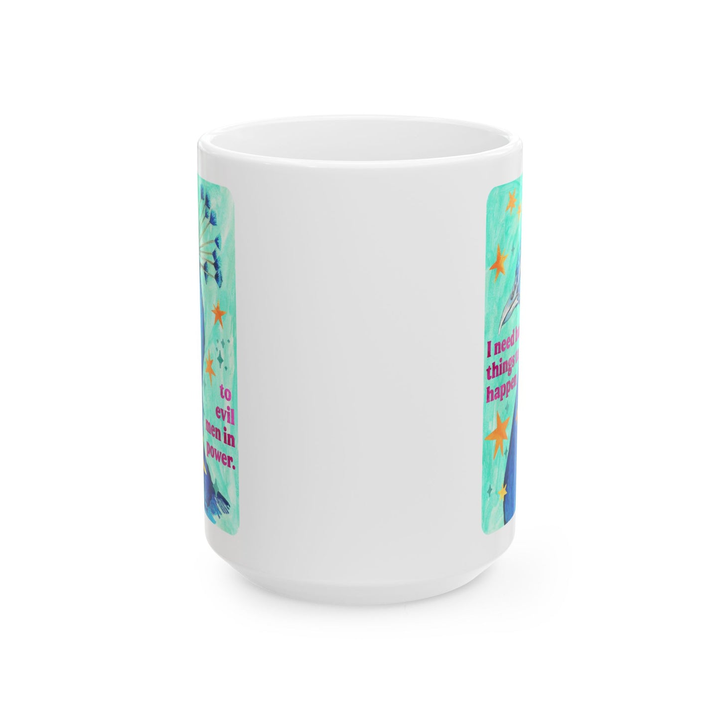 I need bad things to happen to evil men in power: feminist mug