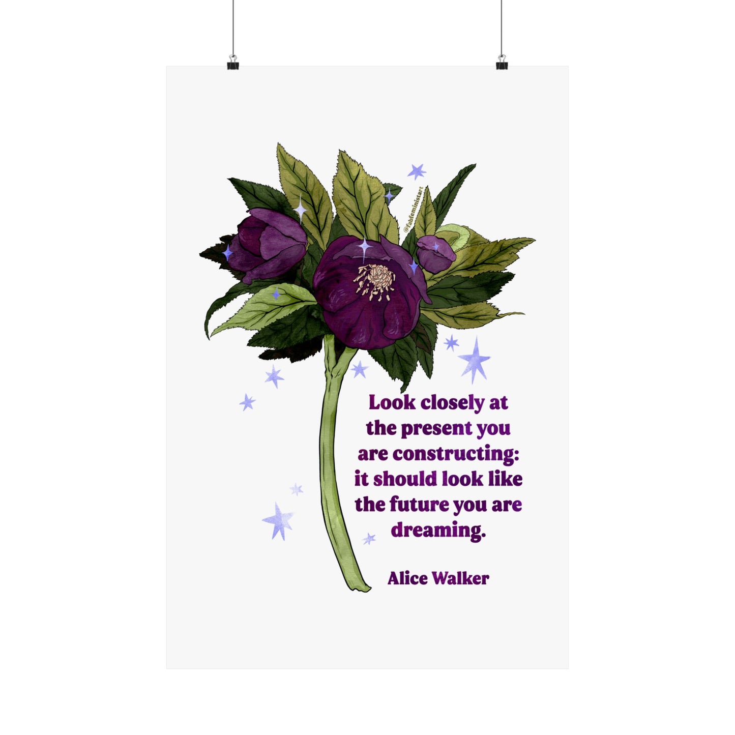Look closely at the present you are constructing it should look like the future you are dreaming, Alice Walker: feminist art print
