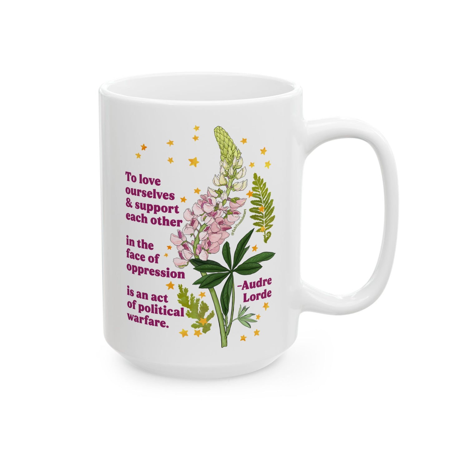 To love ourselves and support each other in the face of oppression is an act of political warfare, Audre Lorde: Feminist Mug