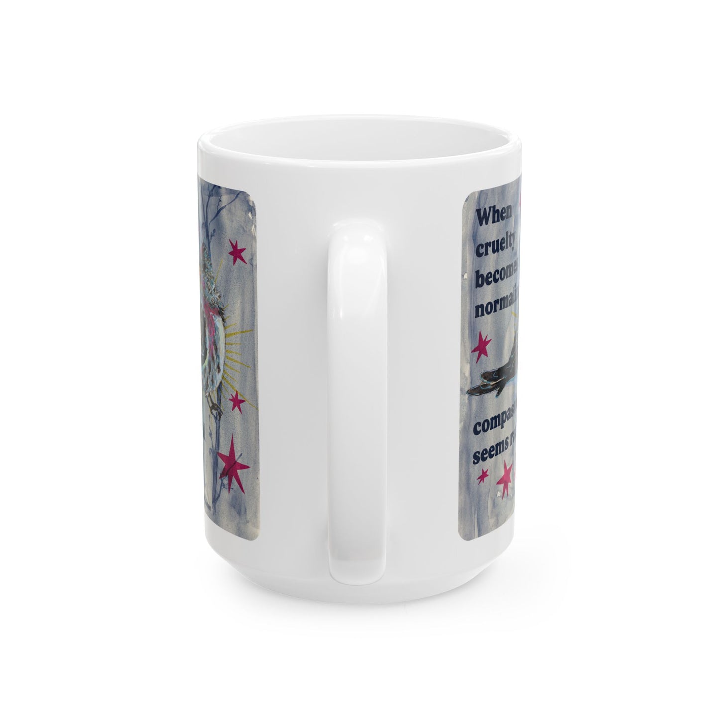 When cruelty becomes normalized compassion seems radical: feminist mug