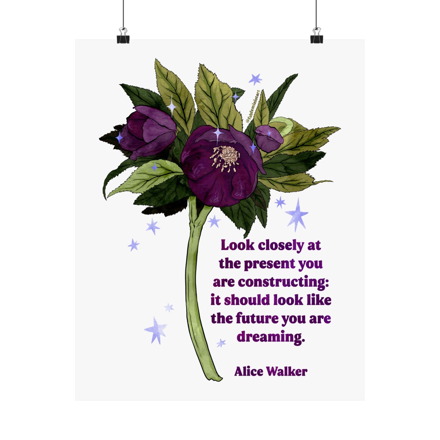 Look closely at the present you are constructing it should look like the future you are dreaming, Alice Walker: feminist art print
