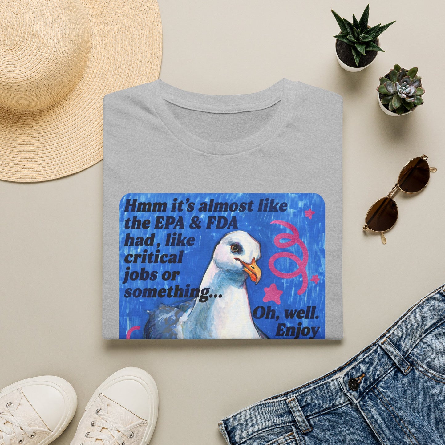 Hmm it's almost like the EPA & FDA had, like, critical jobs or something... Oh, well. Enjoy your poop lettuce & fire air: feminist shirt
