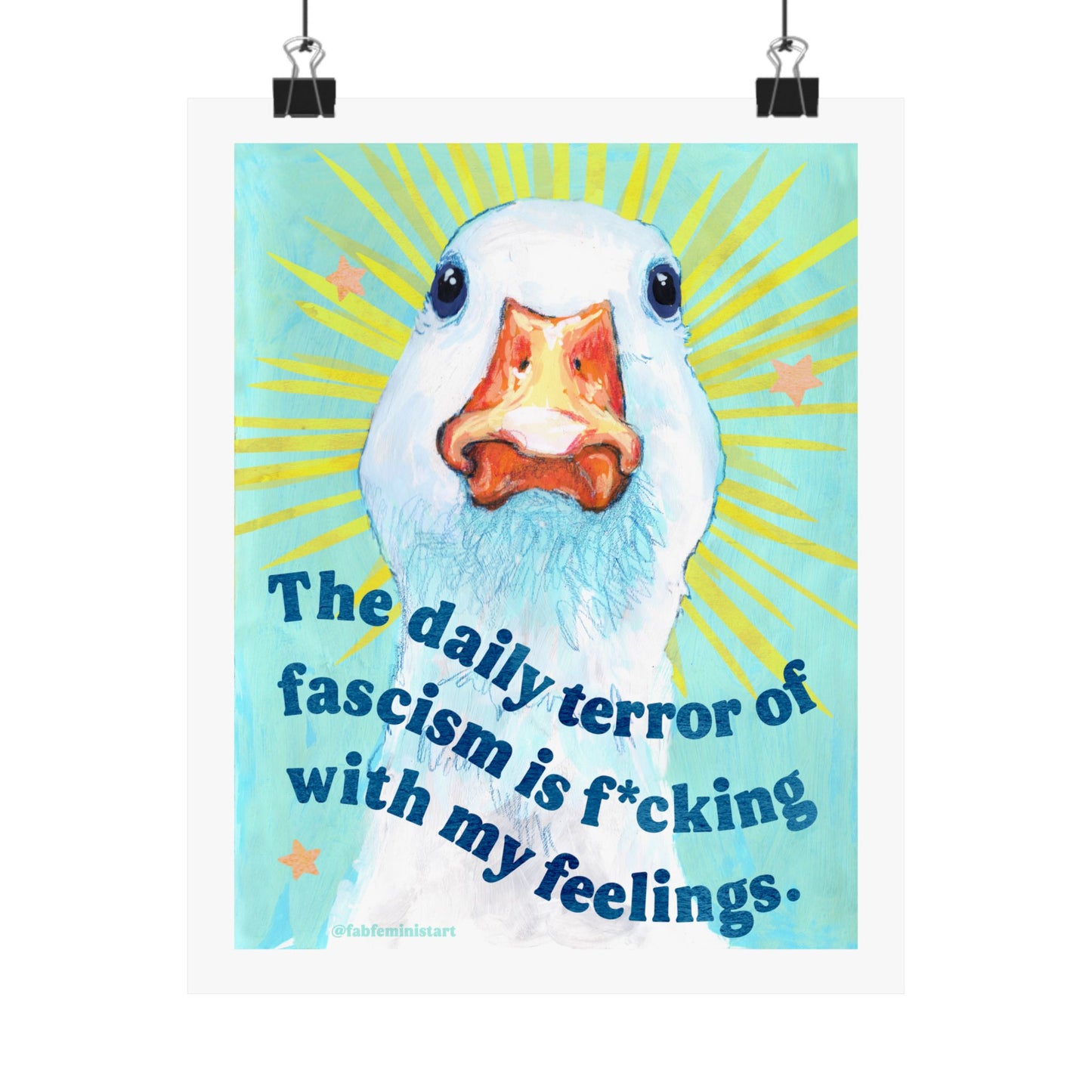 The daily terror of fascism is f*cking with my feelings: feminist art print