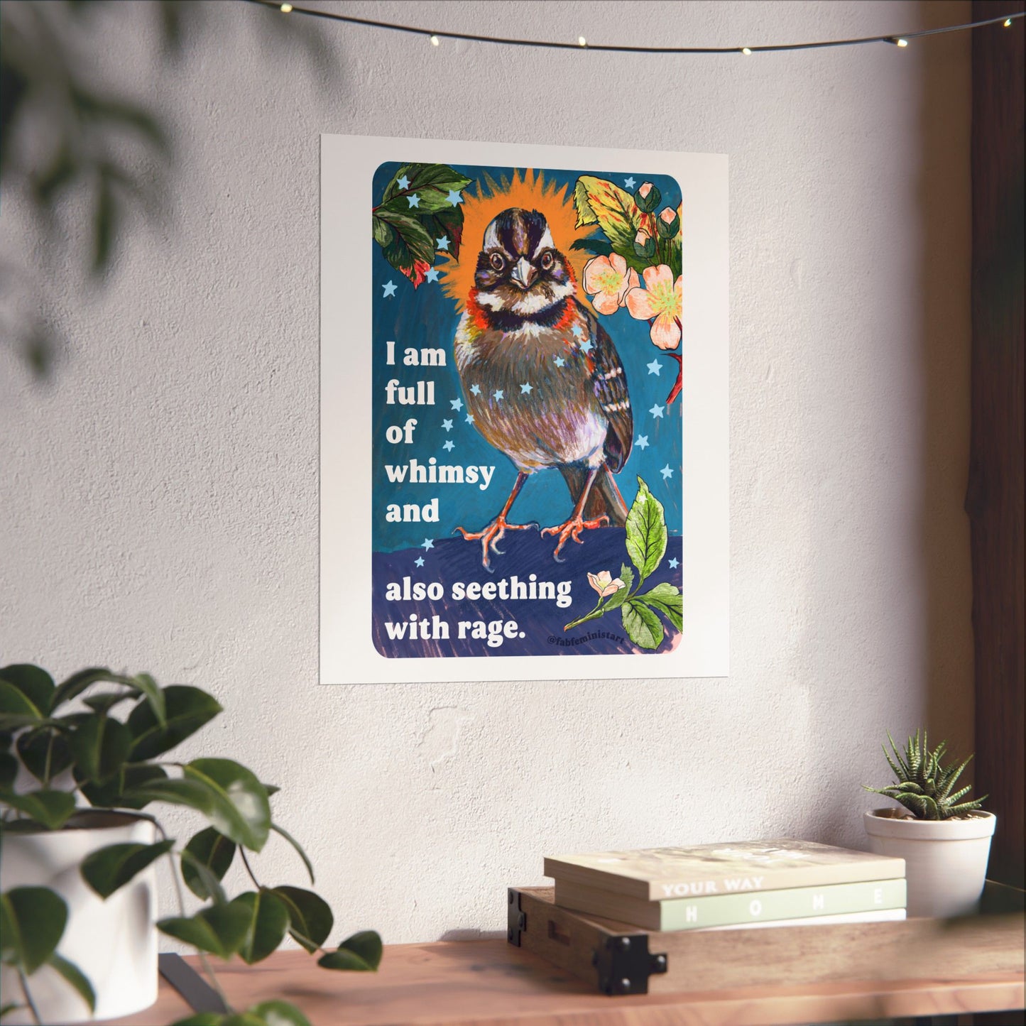 I am full of whimsy and also seething with rage: feminist art print