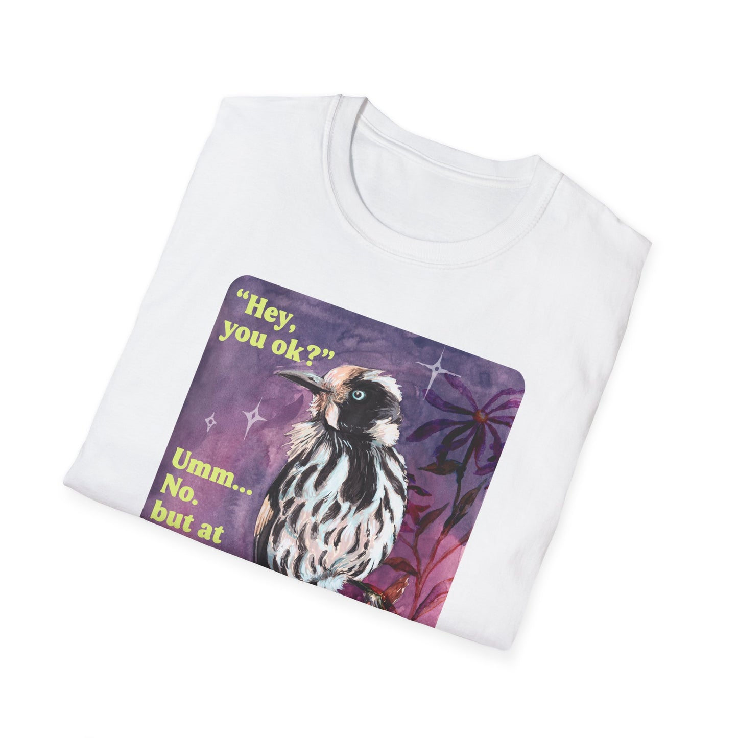 "Hey, you ok?" Umm... No. but at least I'm hilarious: feminist shirt