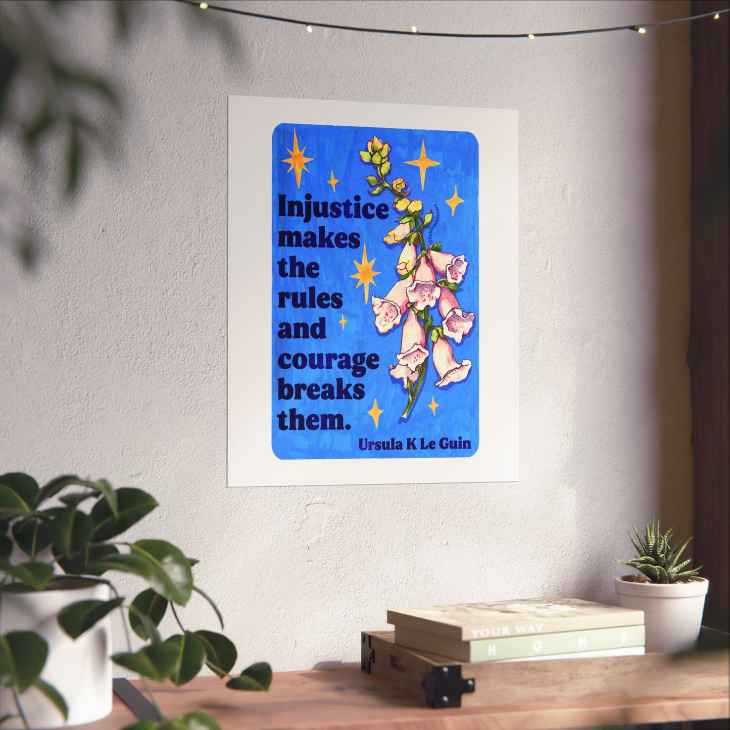 Injustice makes the rules and courage breaks them, Ursula K Le Guin: Floral Quote Art