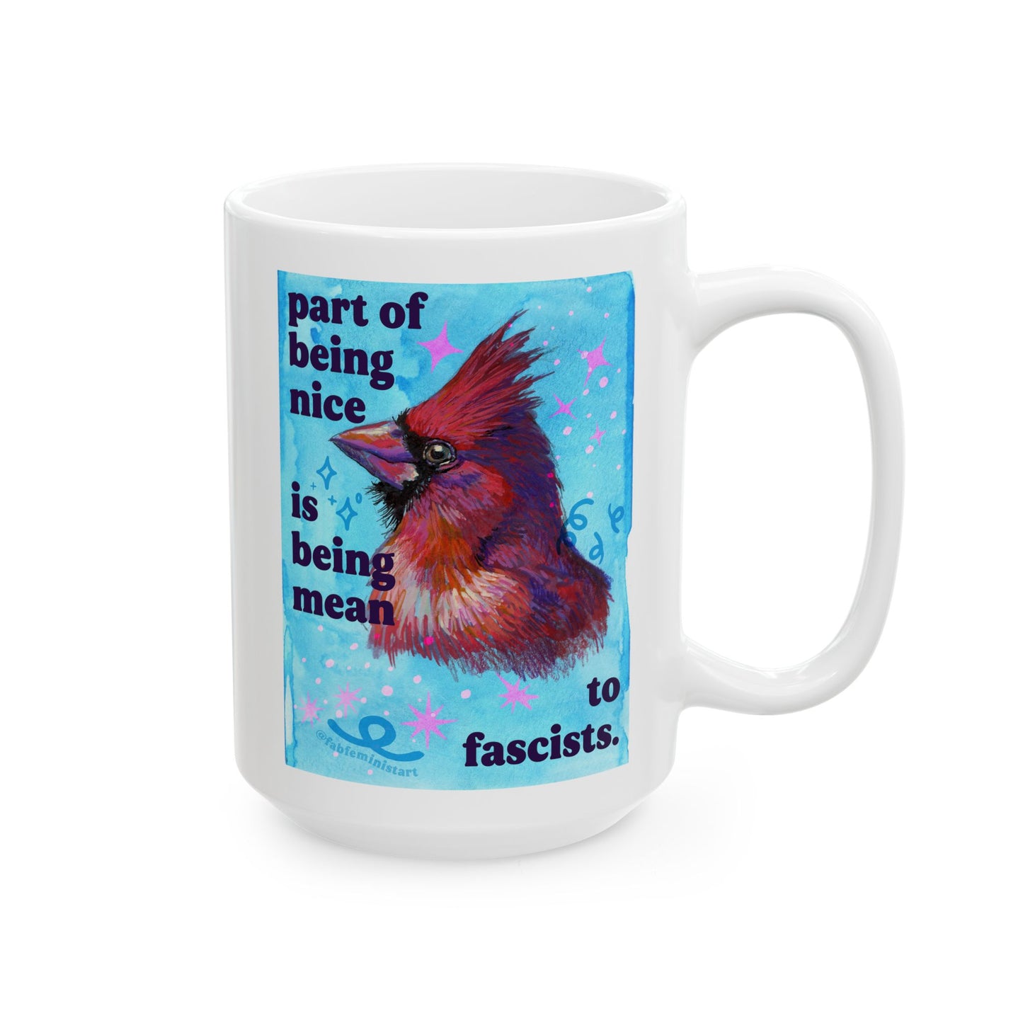 Part of being nice is being mean to fascists: feminist mug