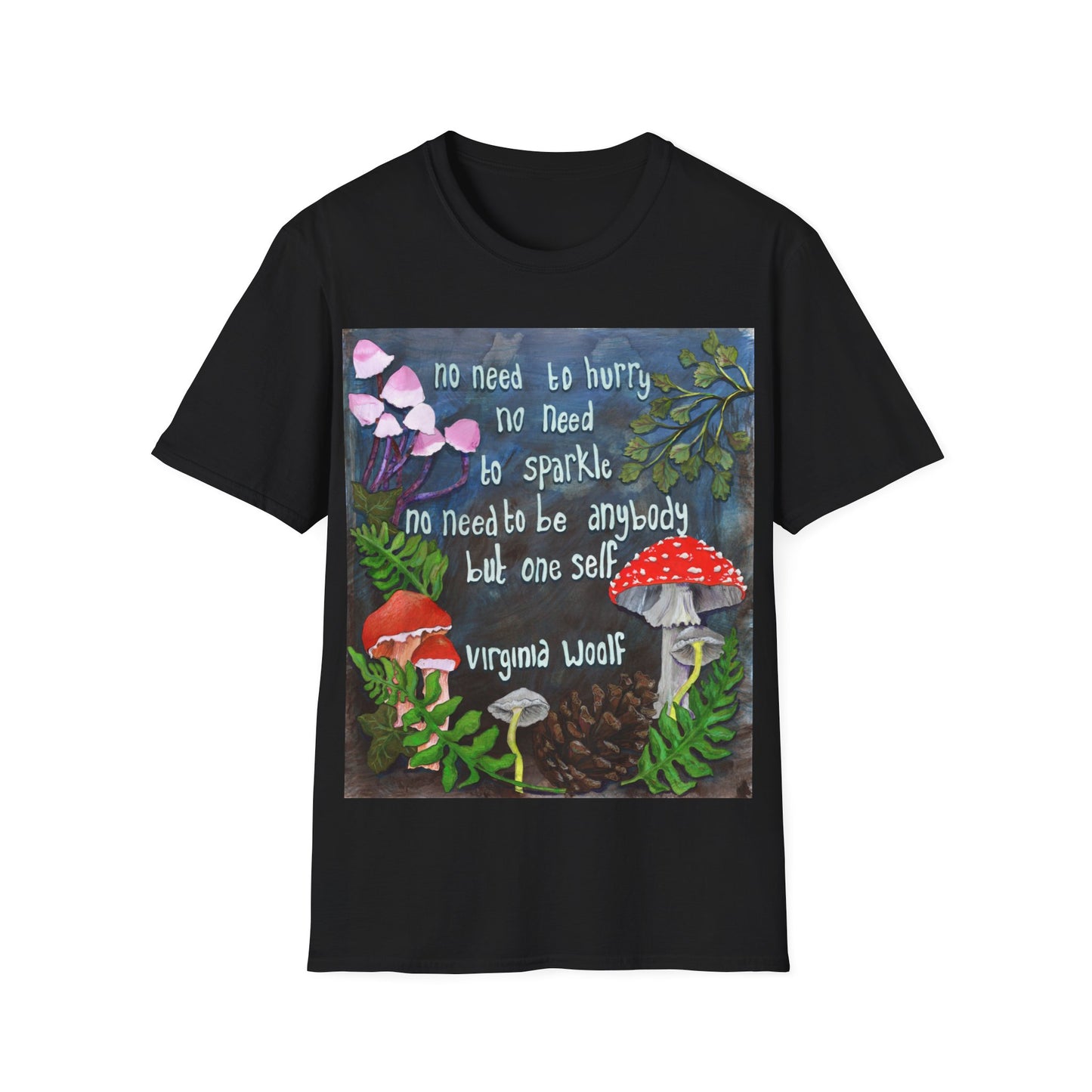 No Need To Hurry No Need To Sparkle No Need To Be Anybody But Oneself, Virginia Woolf: Feminist Shirt