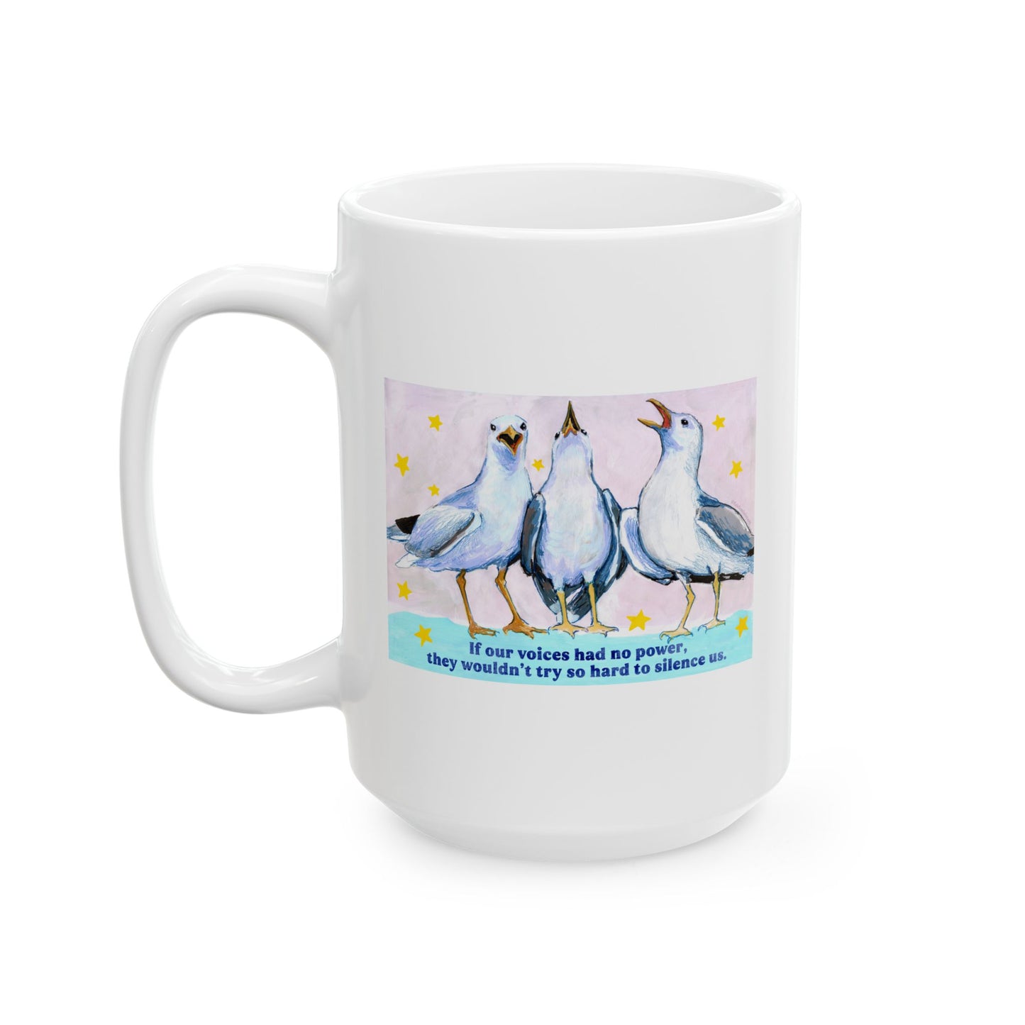 If our voices had no power, they wouldn't try so hard to silence us: feminist mug