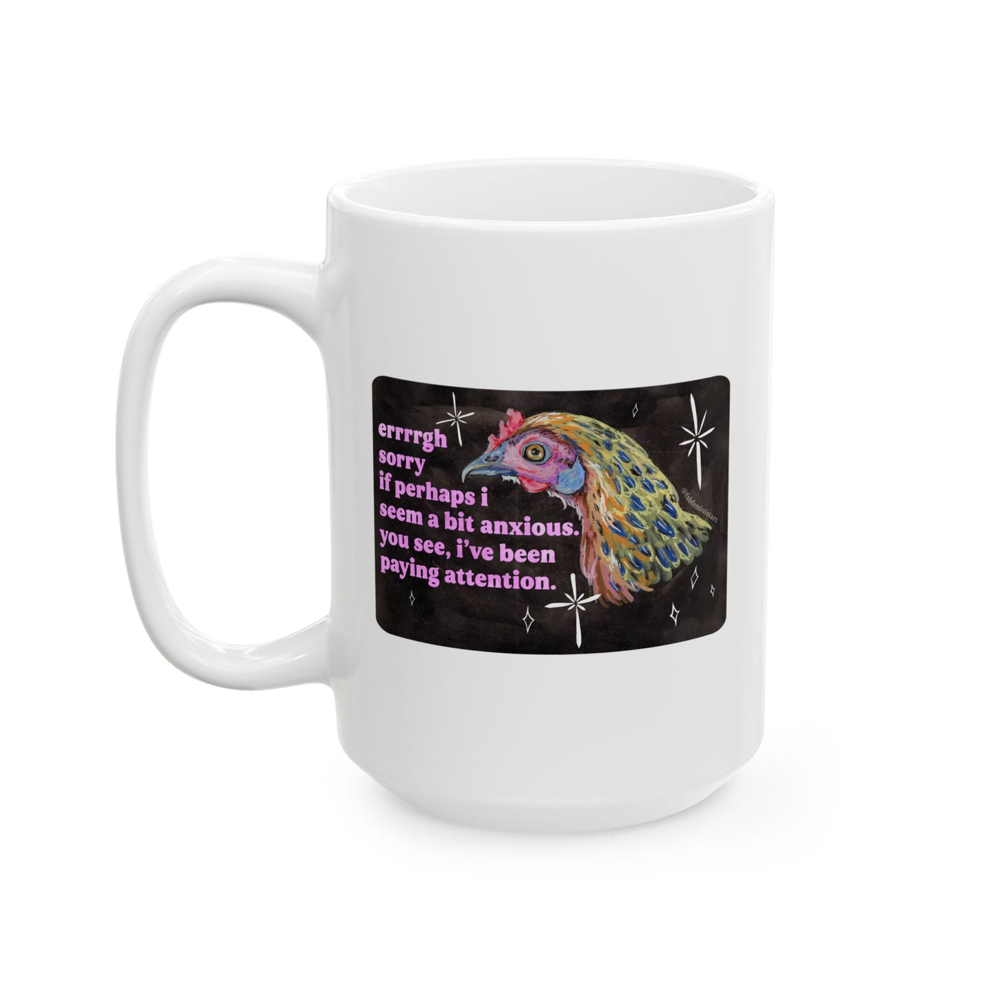 errrgh sorry if perhaps i seem a bit anxious. you see, i've been paying attention: feminist mug