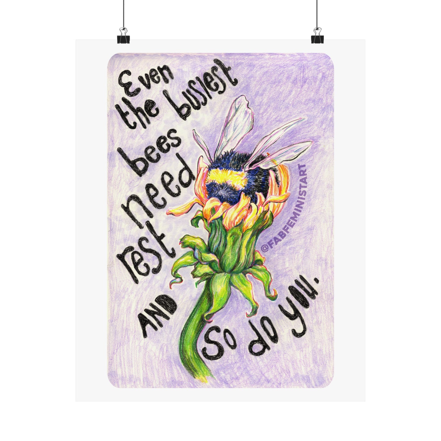 Even the busiest bees need to rest and so do you: Mental Health Art Print