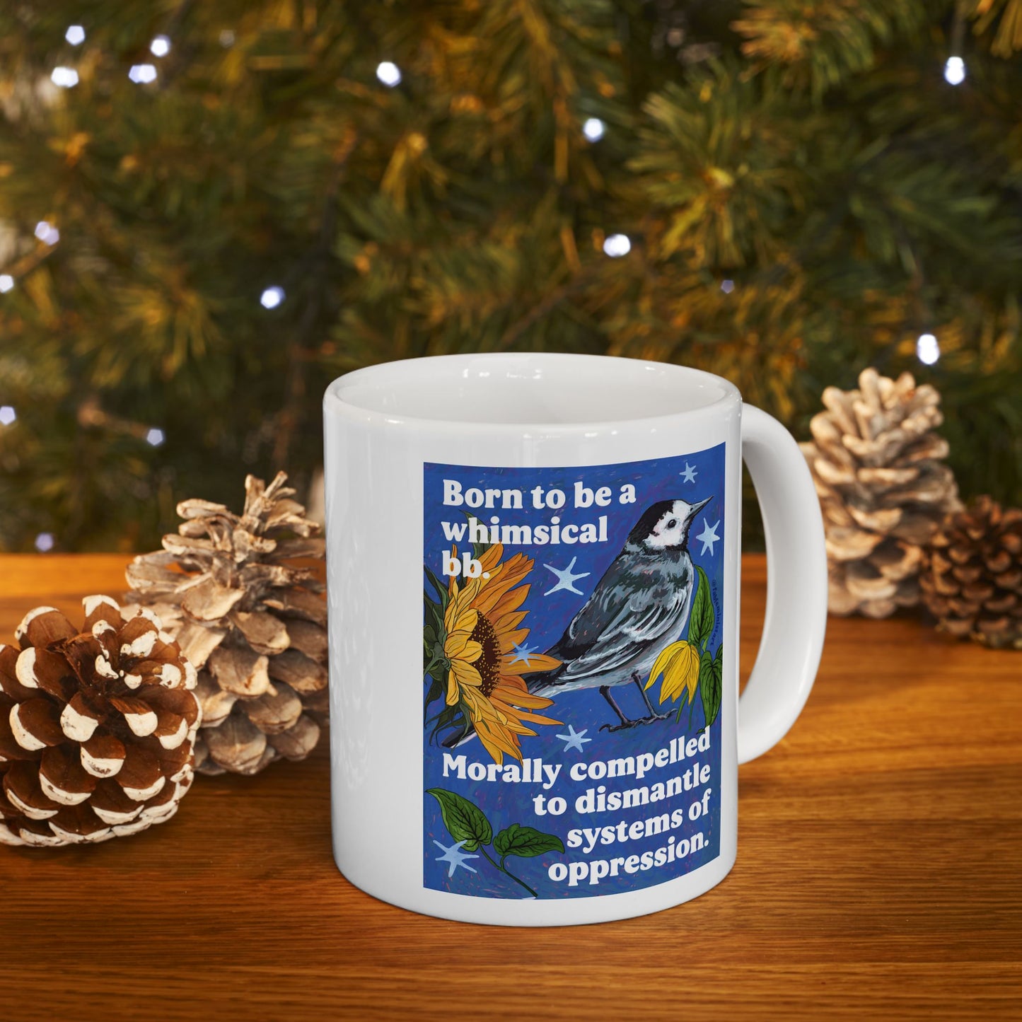 Born to be a whimsical bb. Morally compelled to dismantle systems of oppression: Inspirational Mug