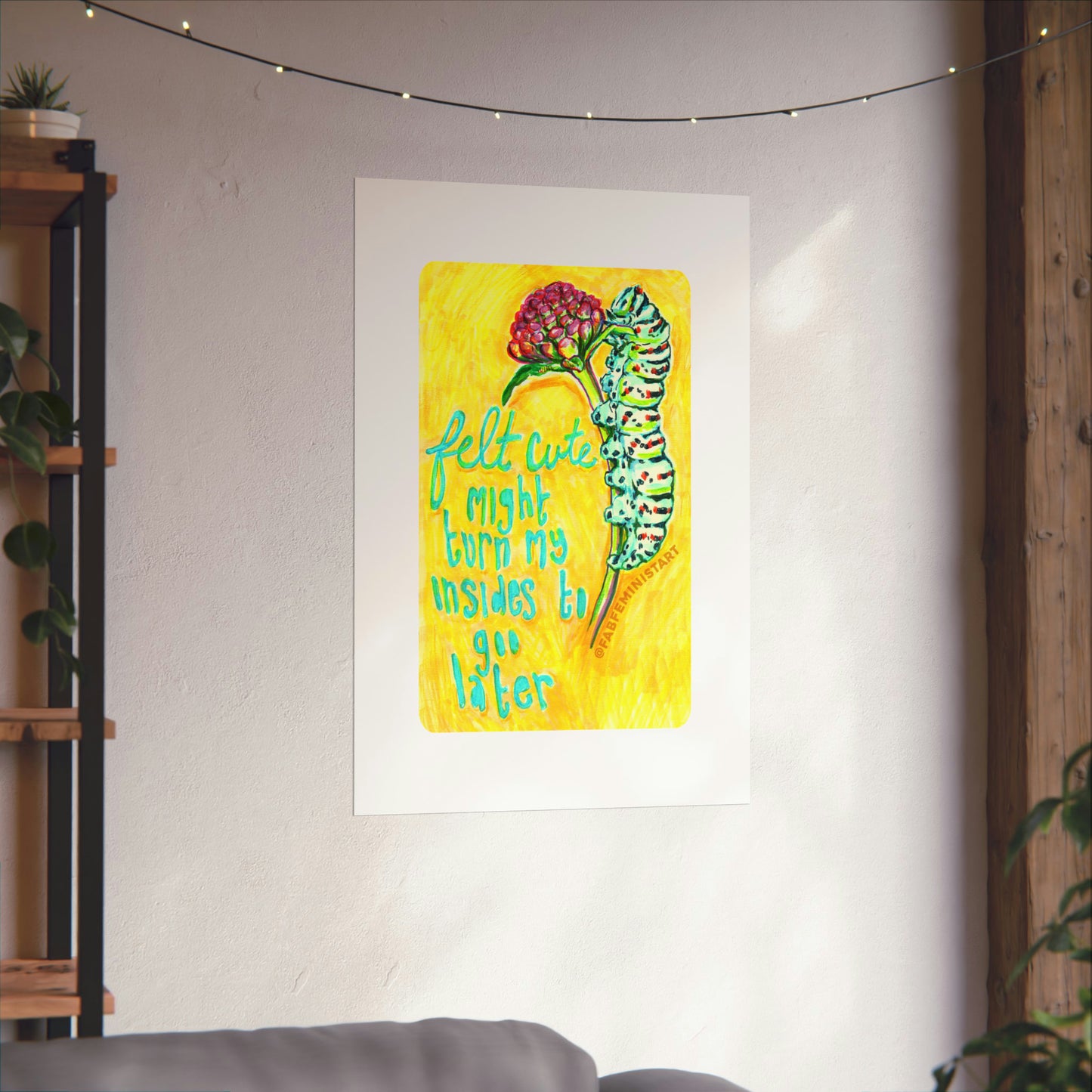 Felt Cute Might Turn My Insides To Goo Later: Mental Health Art Print