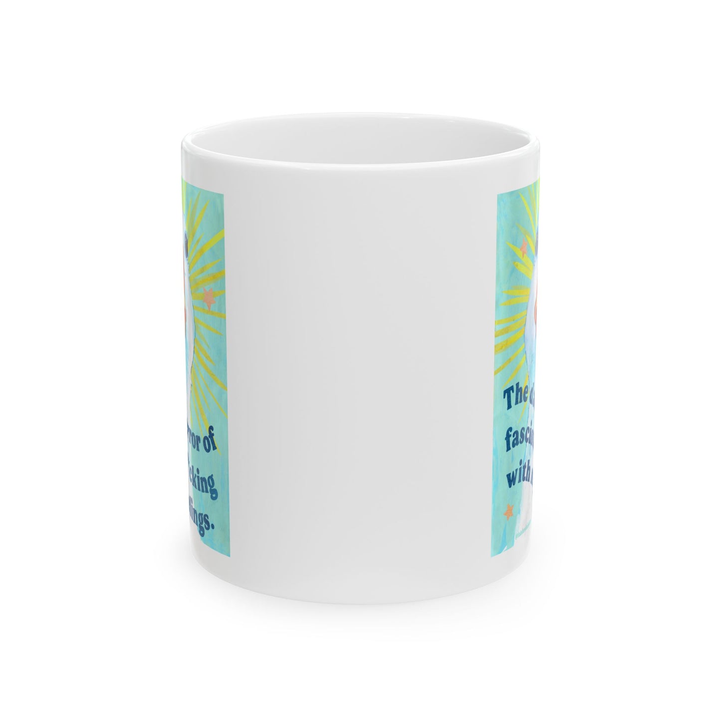 The daily terror of fascism is f*cking with my feelings: feminist mug