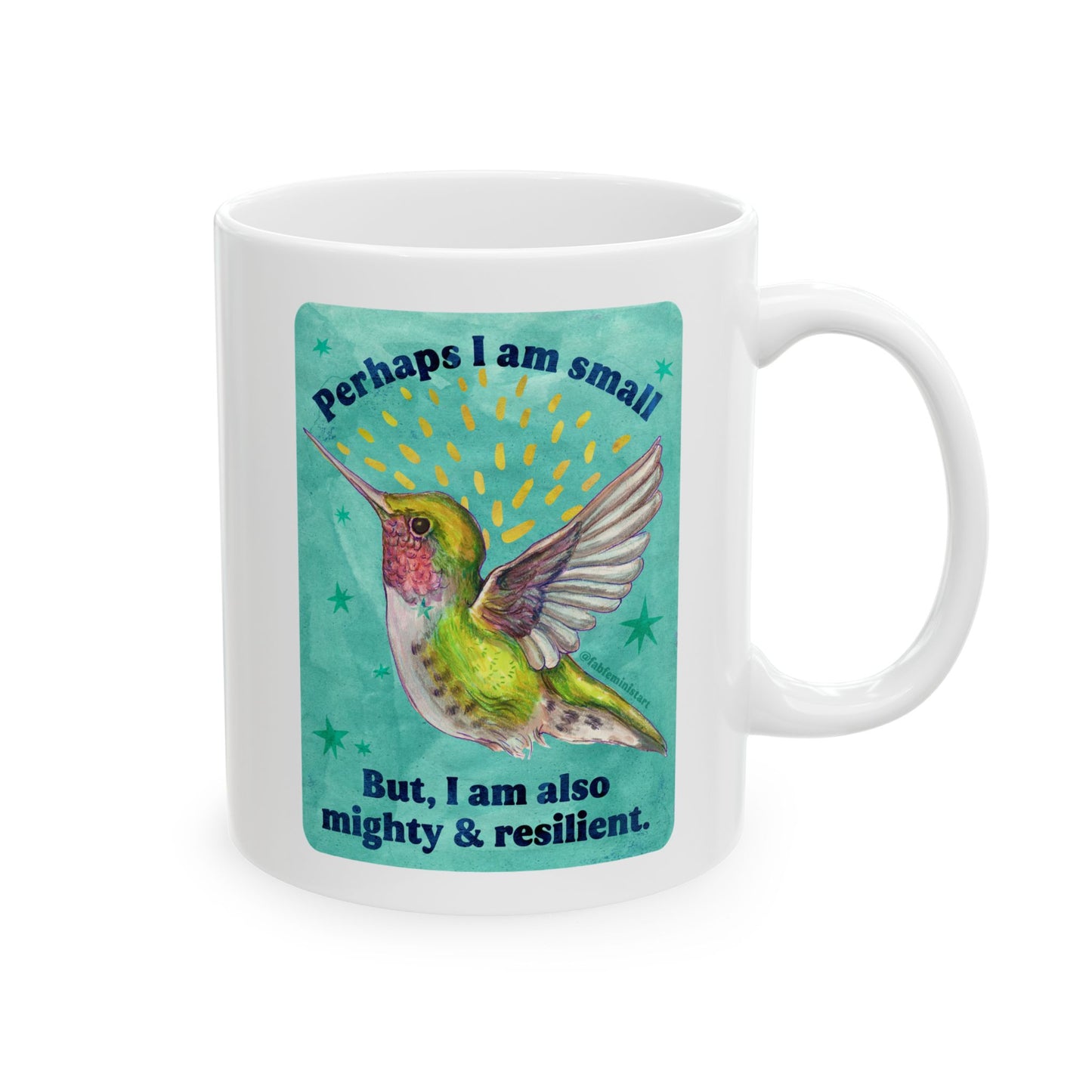 Perhaps I am small but I am also mighty and resilient: feminist mug