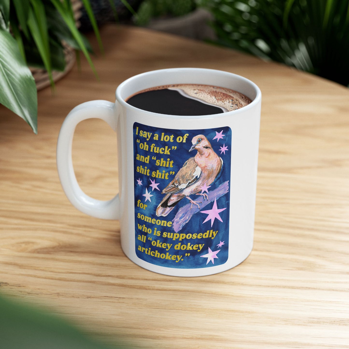 I say a lot of "oh fuck" and "shit shit shit" for someone who is supposedly all "okey dokey artichokey" : feminist mug