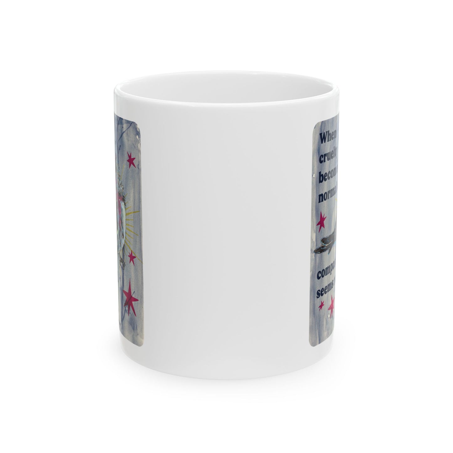 When cruelty becomes normalized compassion seems radical: feminist mug