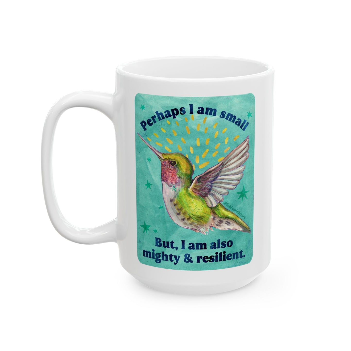 Perhaps I am small but I am also mighty and resilient: feminist mug