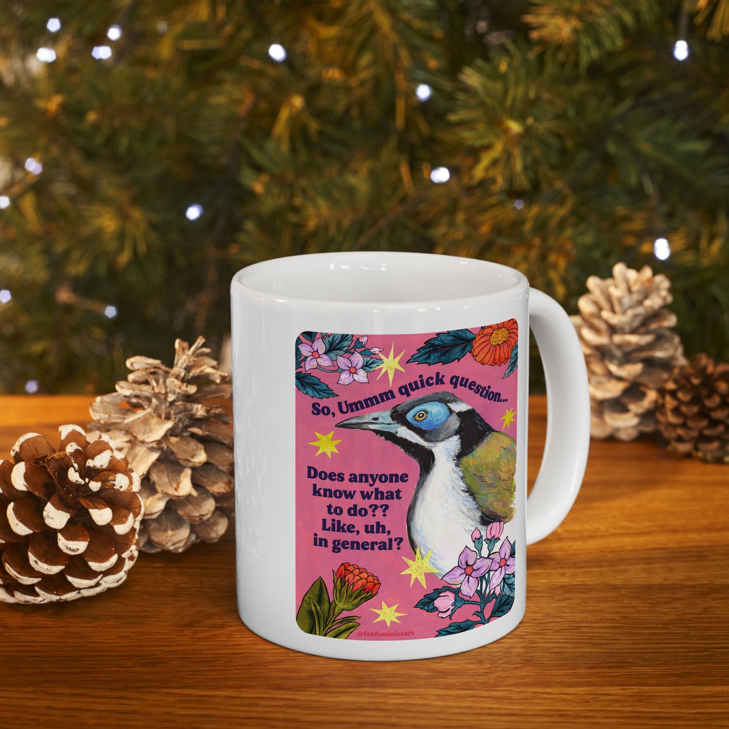 So, Ummm quick question... Does anyone know what do to?? Like, uh, in general: feminist mug