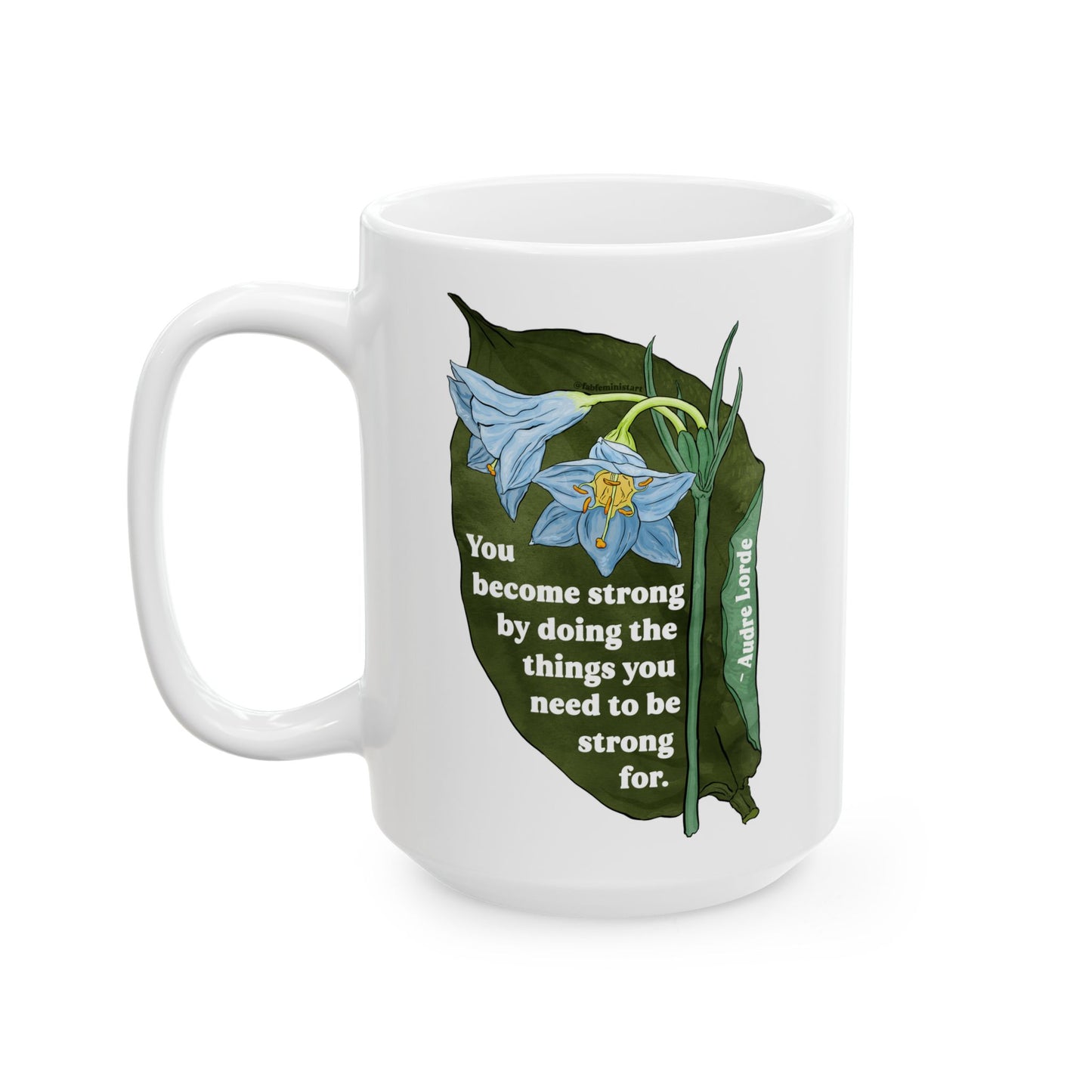 Audre Lorde Mug – You become strong by doing the things you need to be strong for
