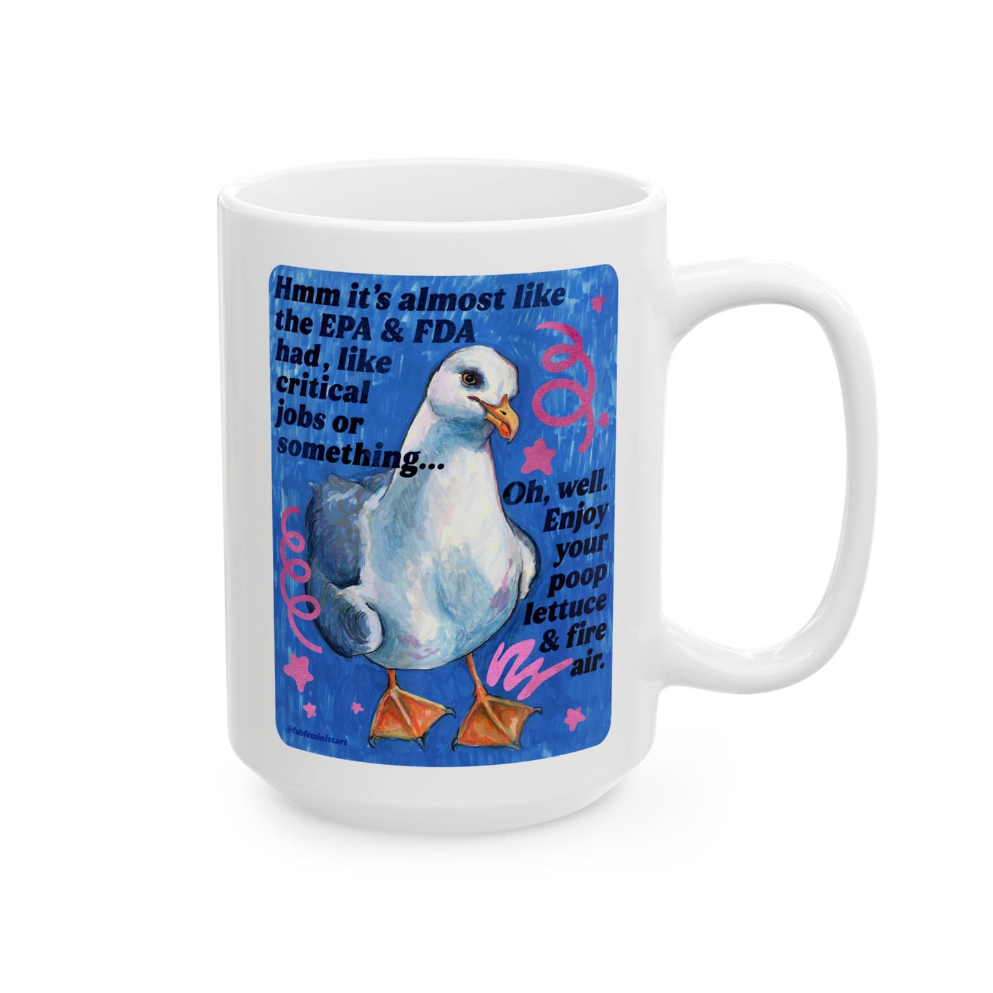 Hmm it's almost like the EPA & FDA had, like, critical jobs or something: feminist mug