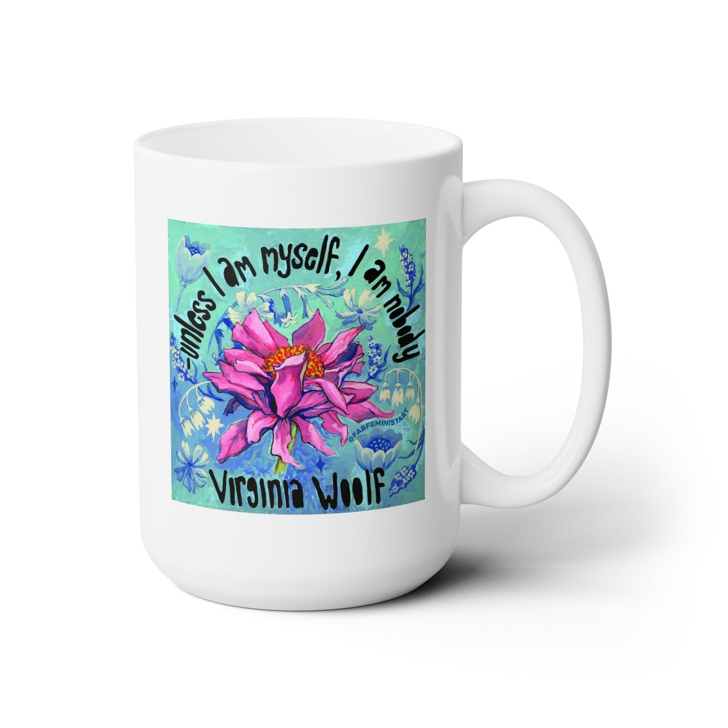 Unless I Am Myself I Am Nobody, Virginia Woolf: Feminist Mug