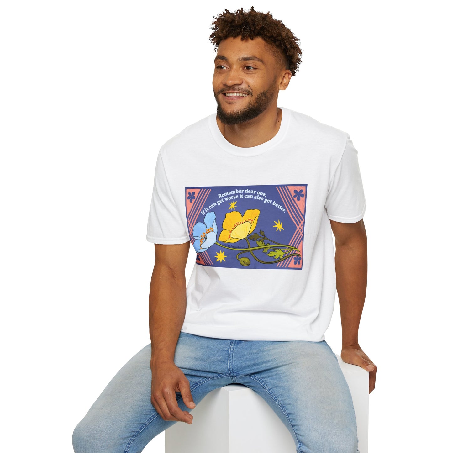 Remember dear one if it can get worse it can also get better: Feminist Shirt