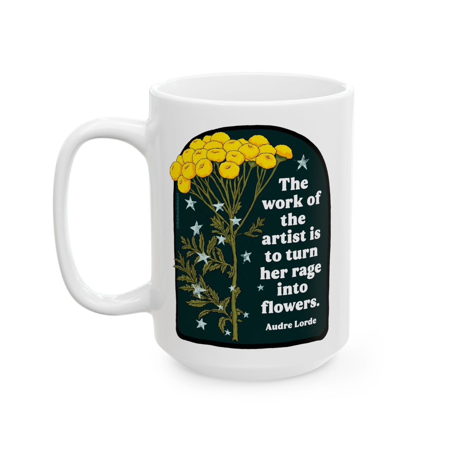 The work of the artist is to turn her rage into flowers, Audre Lorde: feminist mug
