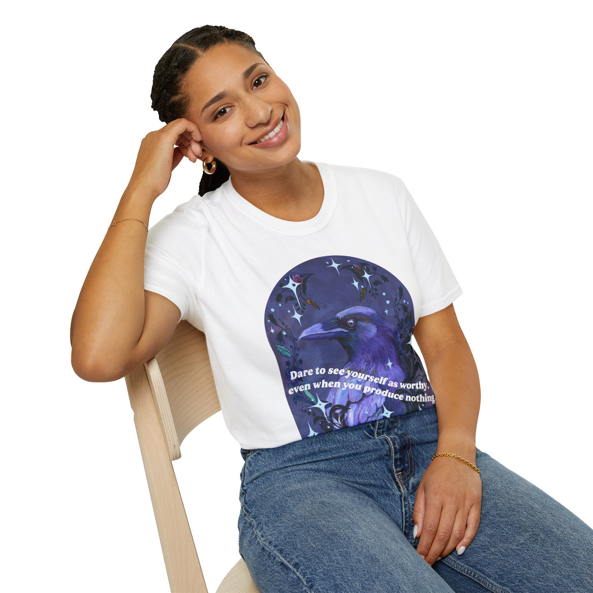 Dare to see yourself as worthy, even when you produce nothing: feminist shirt