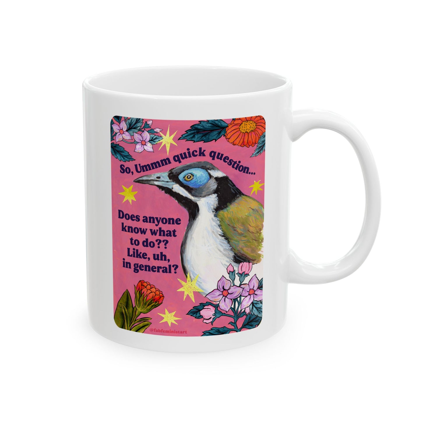 So, Ummm quick question... Does anyone know what do to?? Like, uh, in general: feminist mug