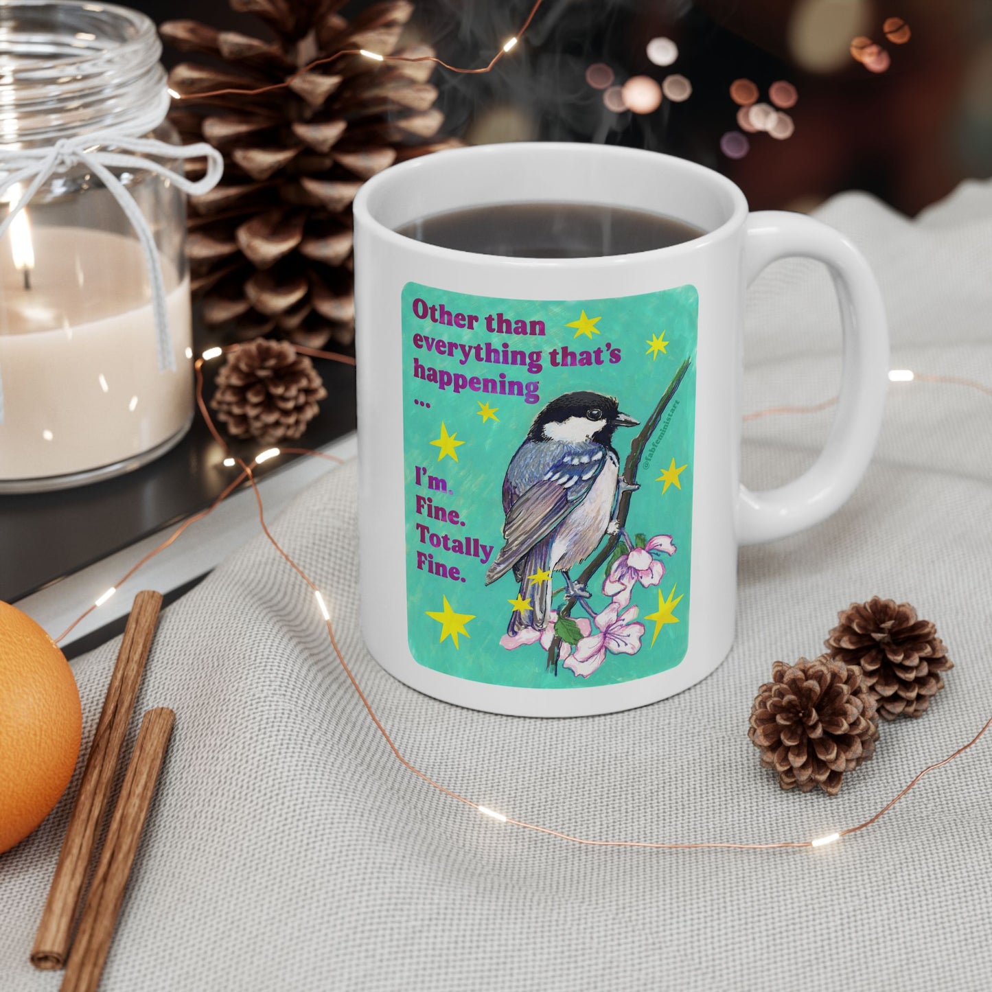 Other than everything that's happening ... I'm Fine Totally Fine: Feminist Mug