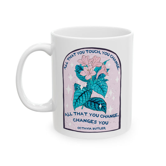 All that you touch, you change. All that you change, changes you, Octavia Butler: Feminist Mug