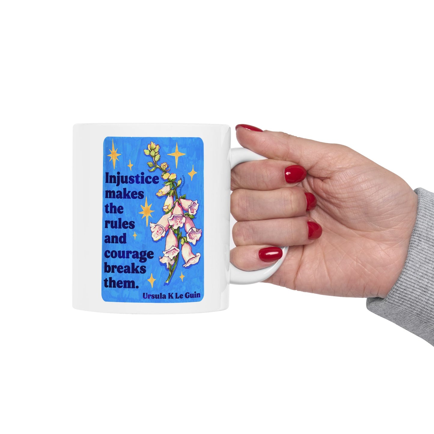 Injustice makes the rules and courage breaks them, Ursula K Le Guin: Feminist Mug