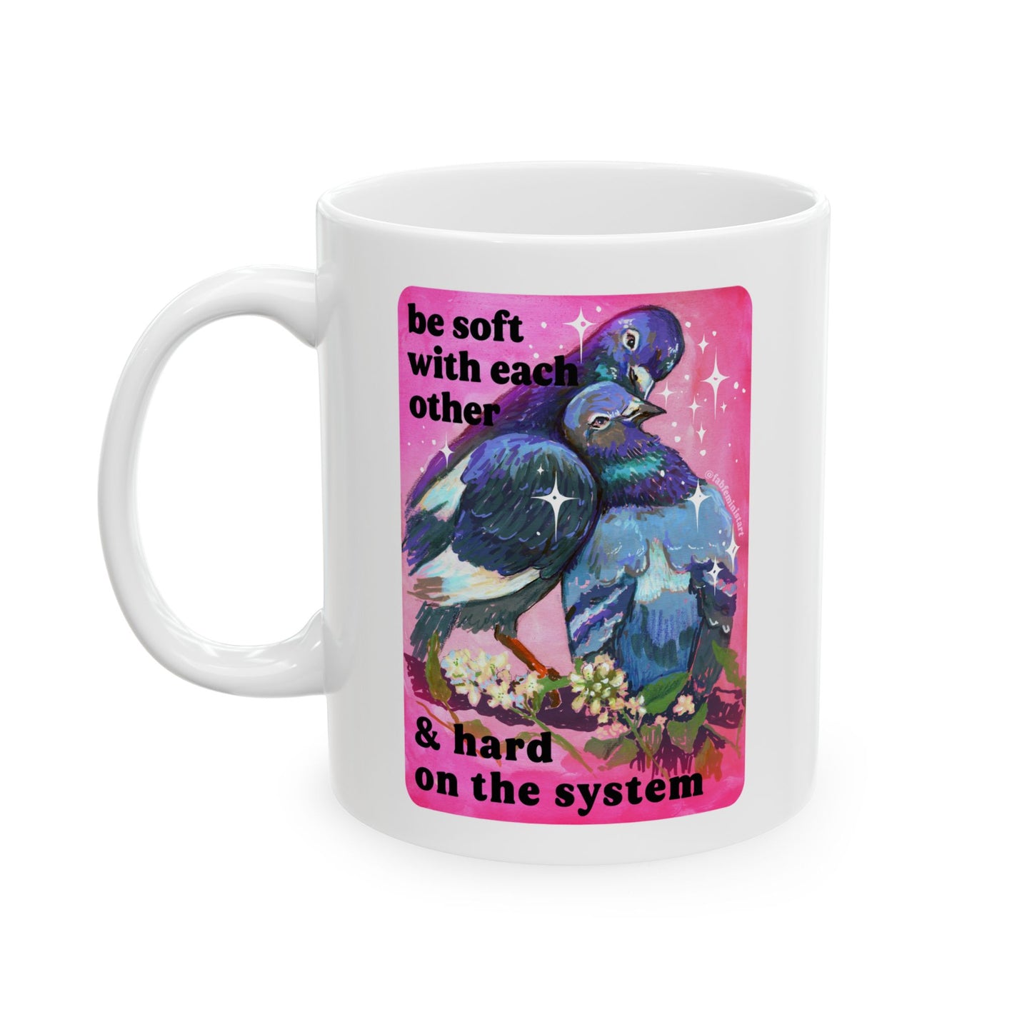 be soft with each other & hard on the system: feminist mug