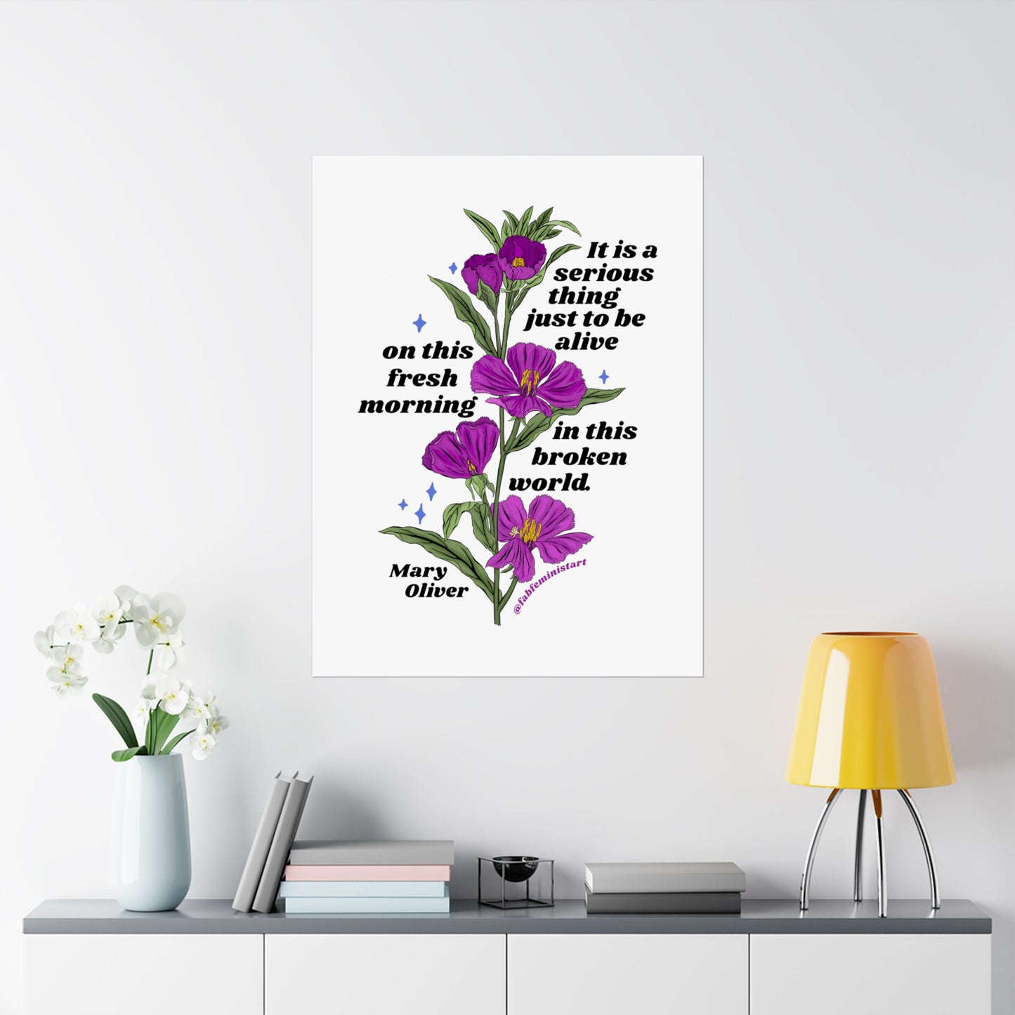 It is a serious thing just to be alive on this fresh morning in this broken world, Mary Oliver: Feminist Art Print