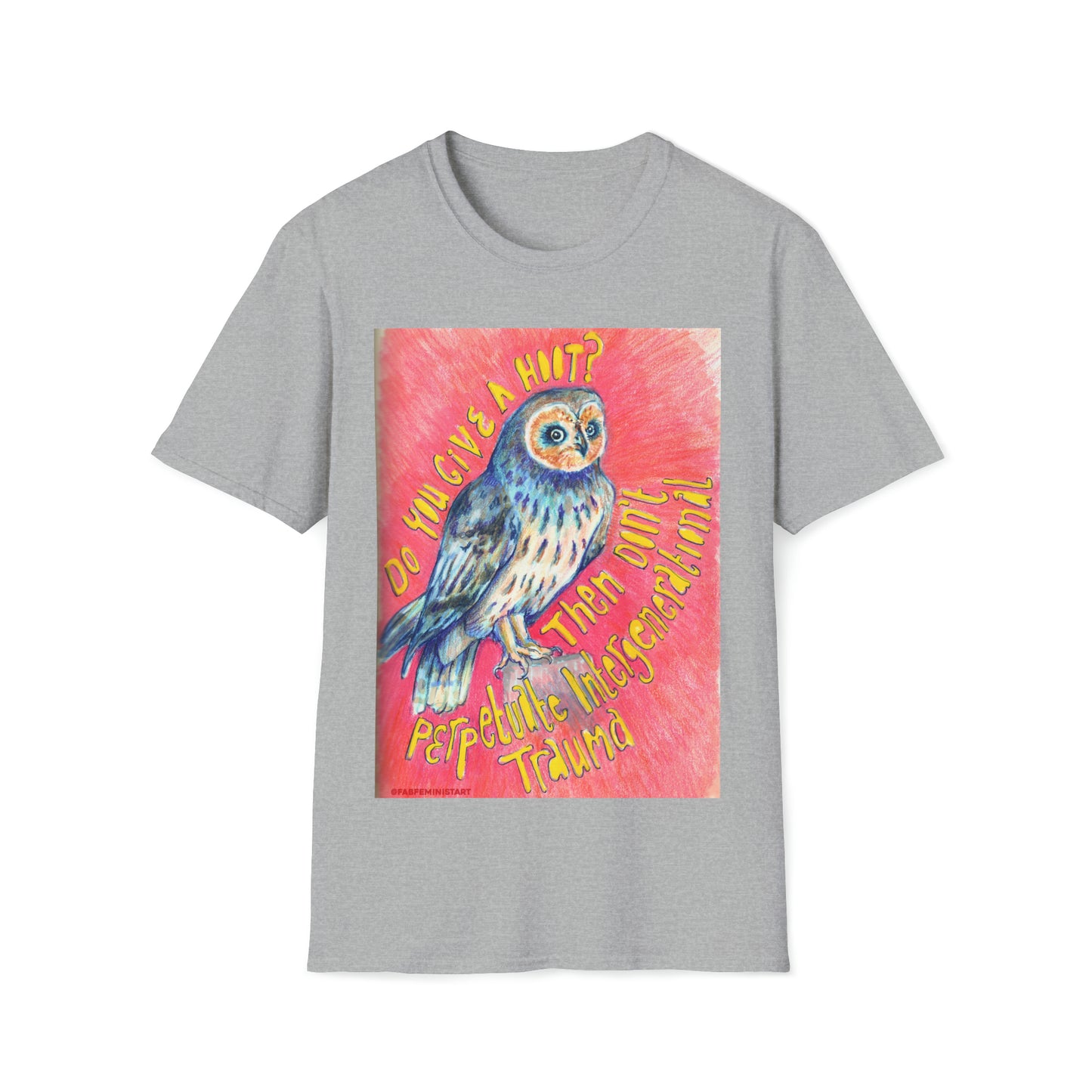 Do You Give A Hoot? Then Don't Perpetuate Intergenerational Trauma: Mental Health Shirt