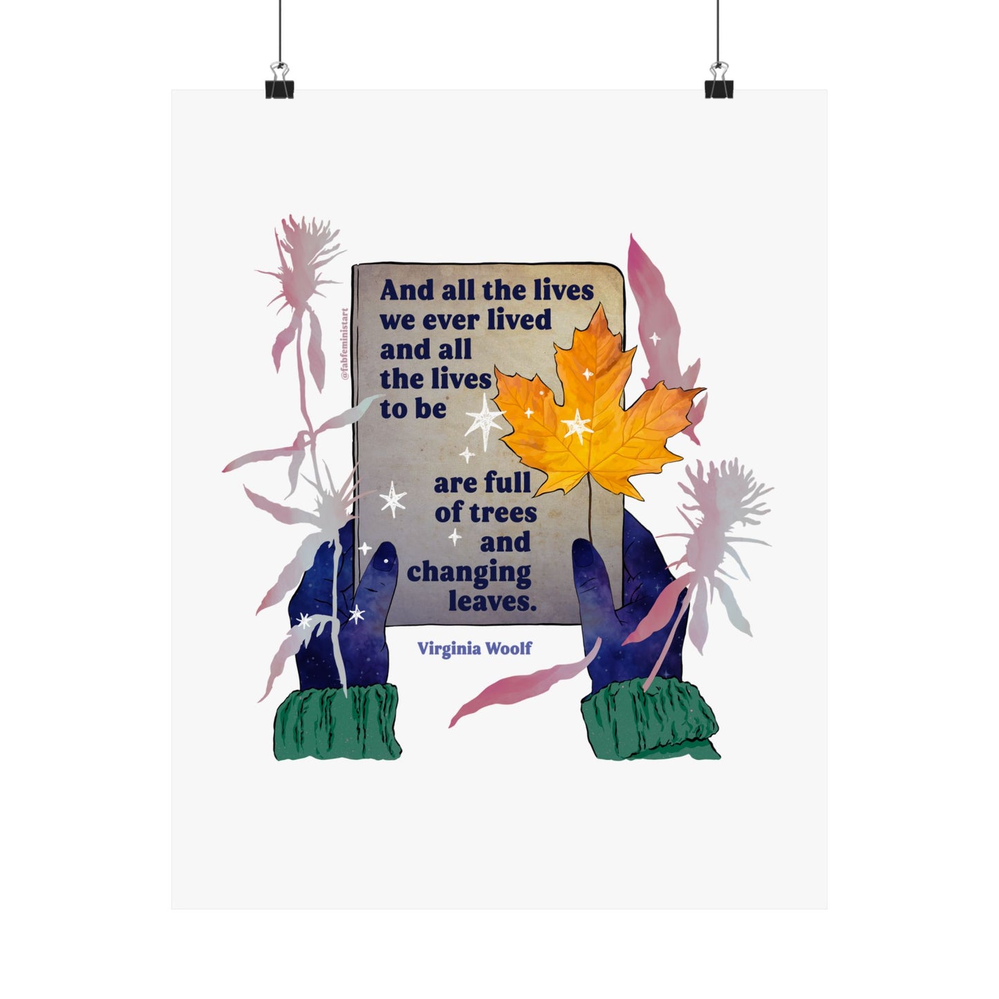 And all the lives we ever lived and all the lives to be are full of trees and changing leaves, Virginia Woolf: Feminist Art Print