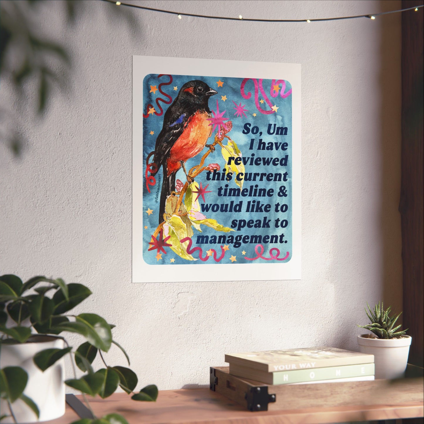 So, Um I Have Reviewed This Current Timeline & Would Like to Speak to Management: feminist art print