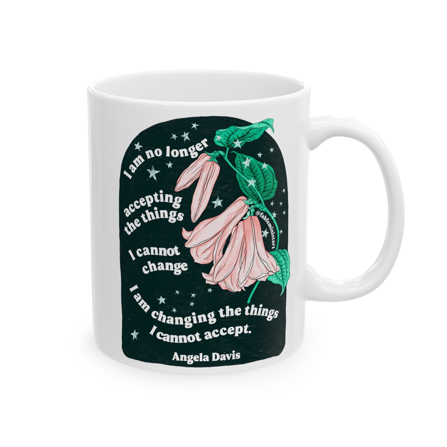 I am no longer accepting the things I cannot change. I am changing the things I cannot accept, Angela Davis: Feminist Mug