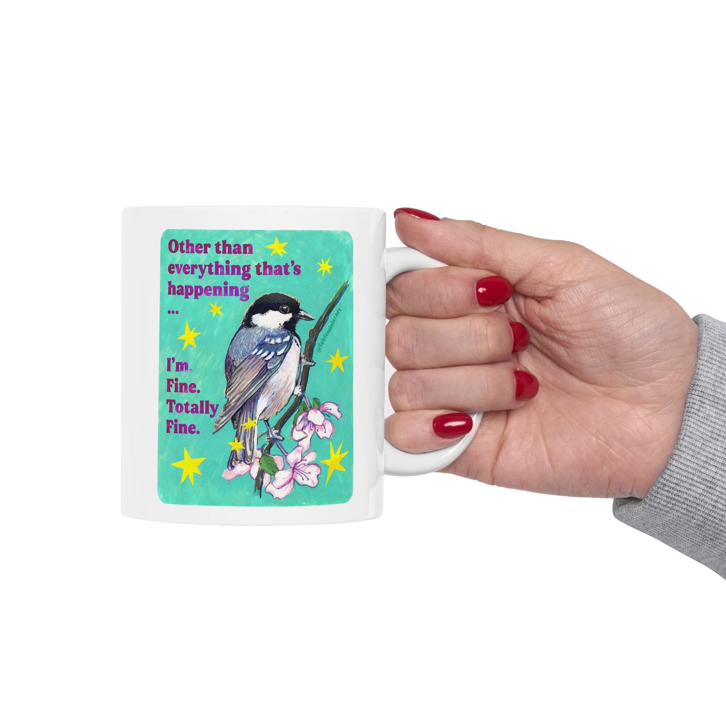 Other than everything that's happening ... I'm Fine Totally Fine: Feminist Mug