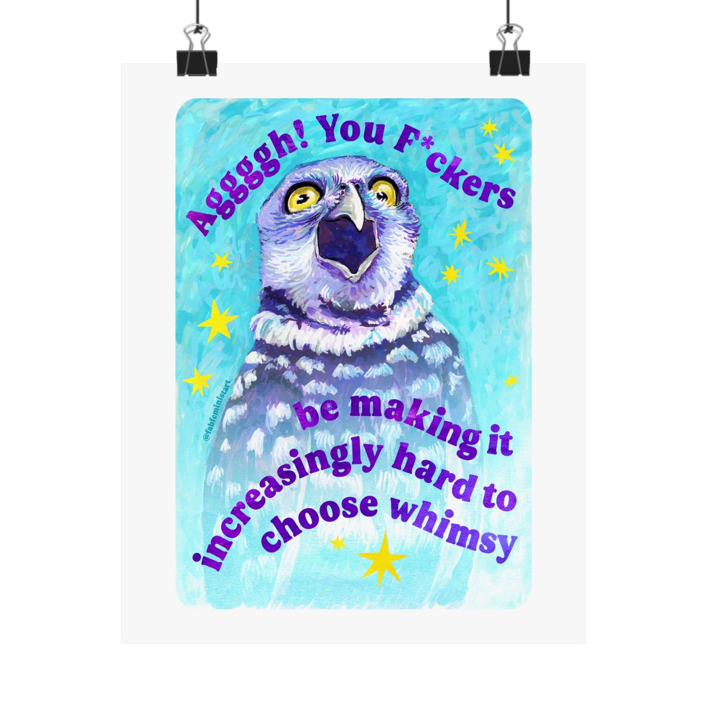 Aggggh! You F*ckers be making it increasingly hard to choose whimsy: feminist art print