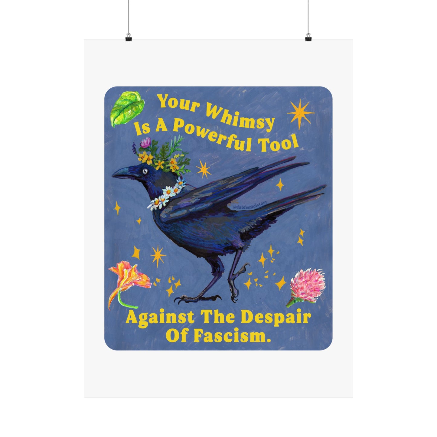 Your Whimsy Is A Powerful Tool Against The Despair Of Fascism: Feminist Print