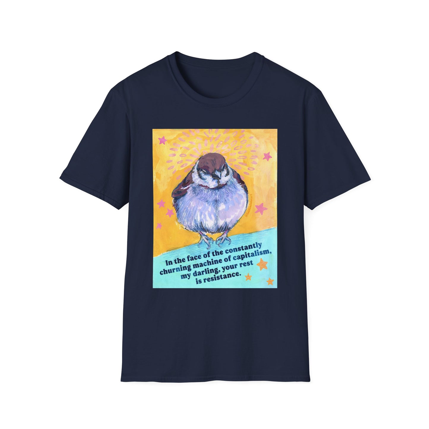 In the face of the constantly churning machine of capitalism, my darling, your rest is resistance: feminist shirt