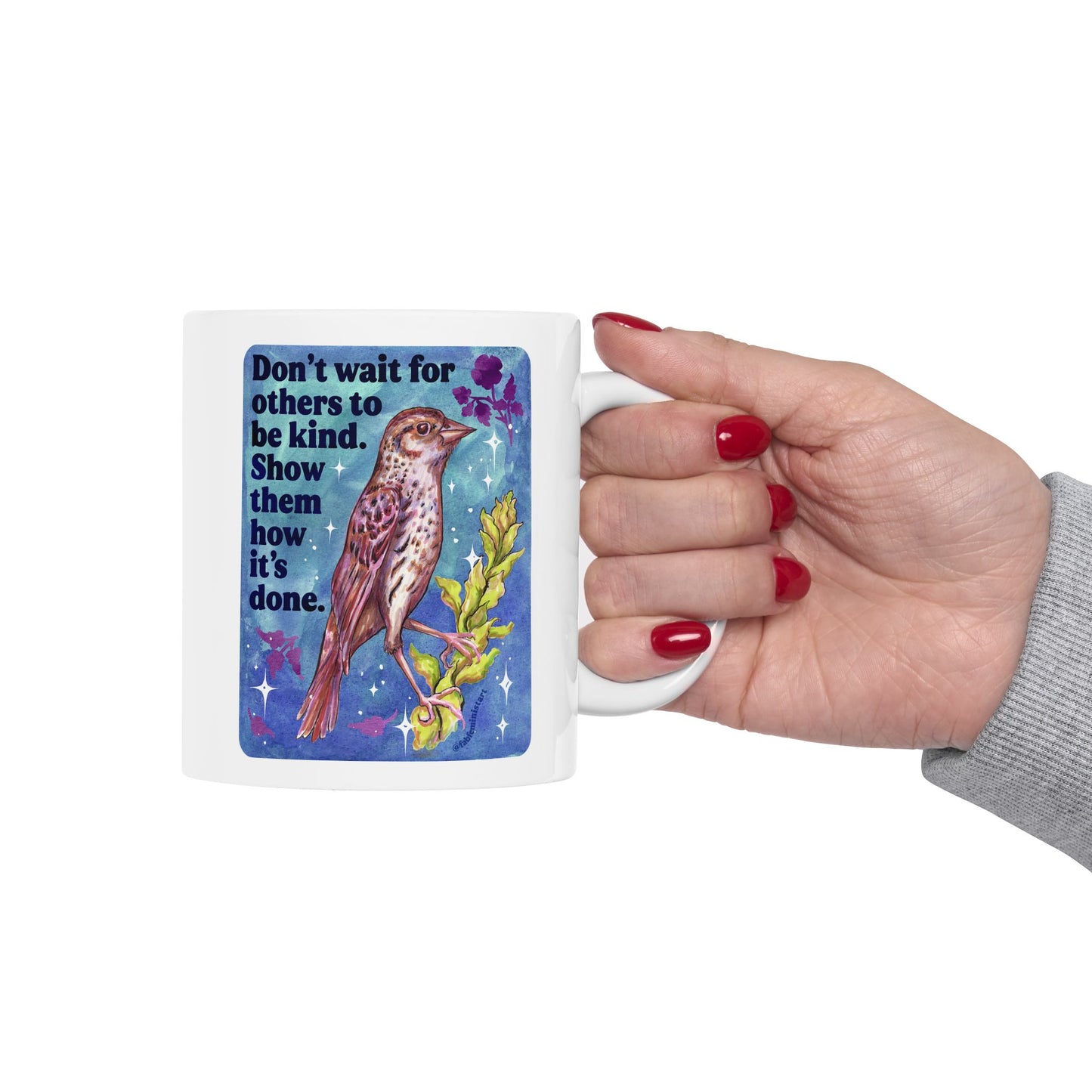 Don't wait for others to be kind. Show them how it's done: feminist mug