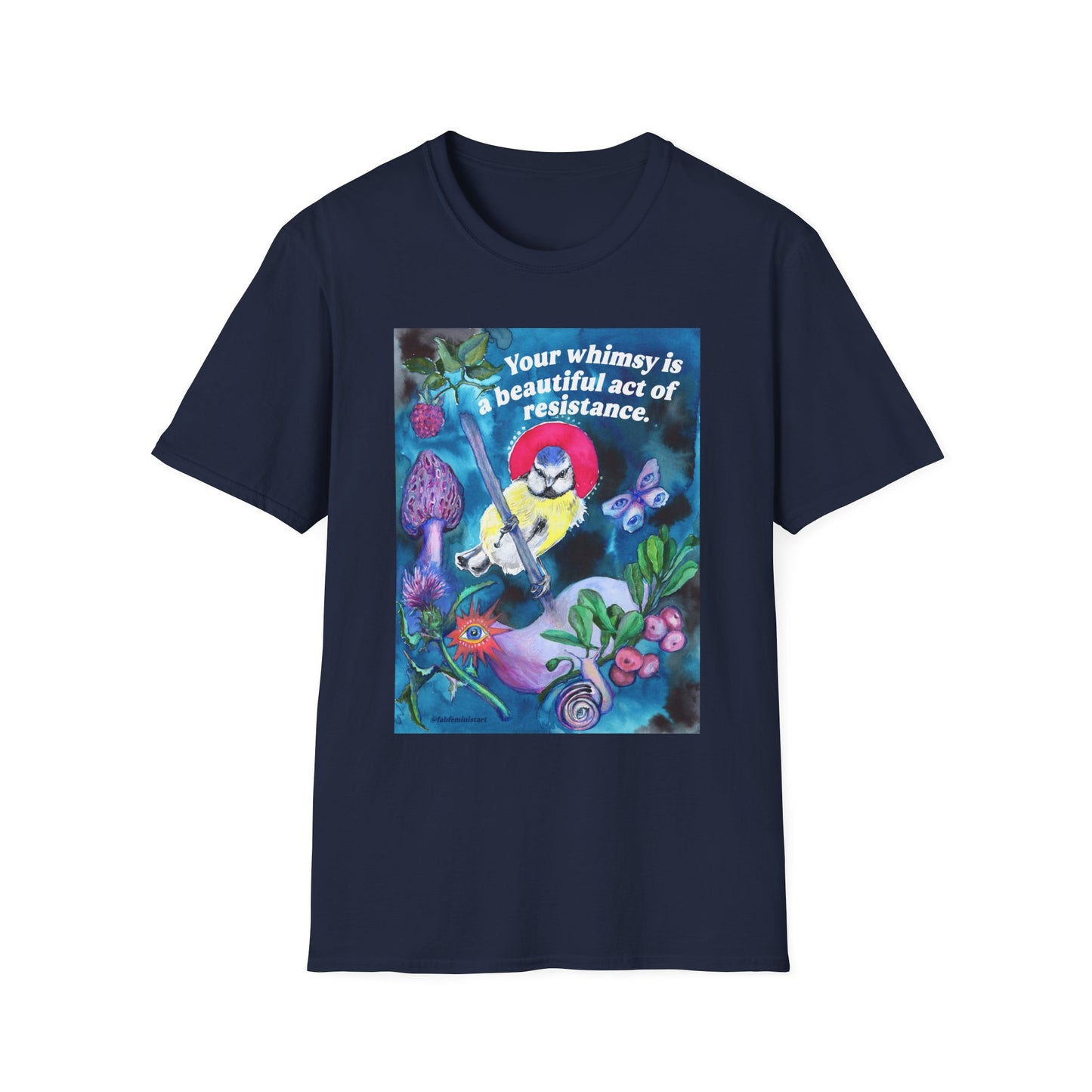 Your whimsy is a beautiful act of resistance: feminist shirt