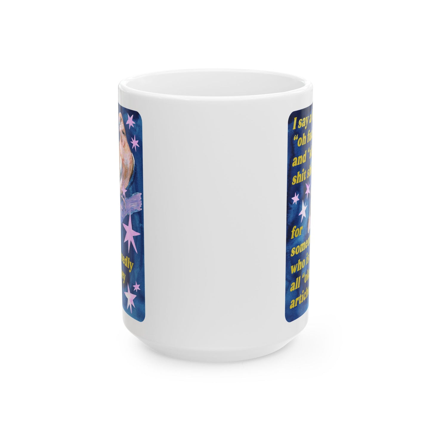 I say a lot of "oh fuck" and "shit shit shit" for someone who is supposedly all "okey dokey artichokey" : feminist mug
