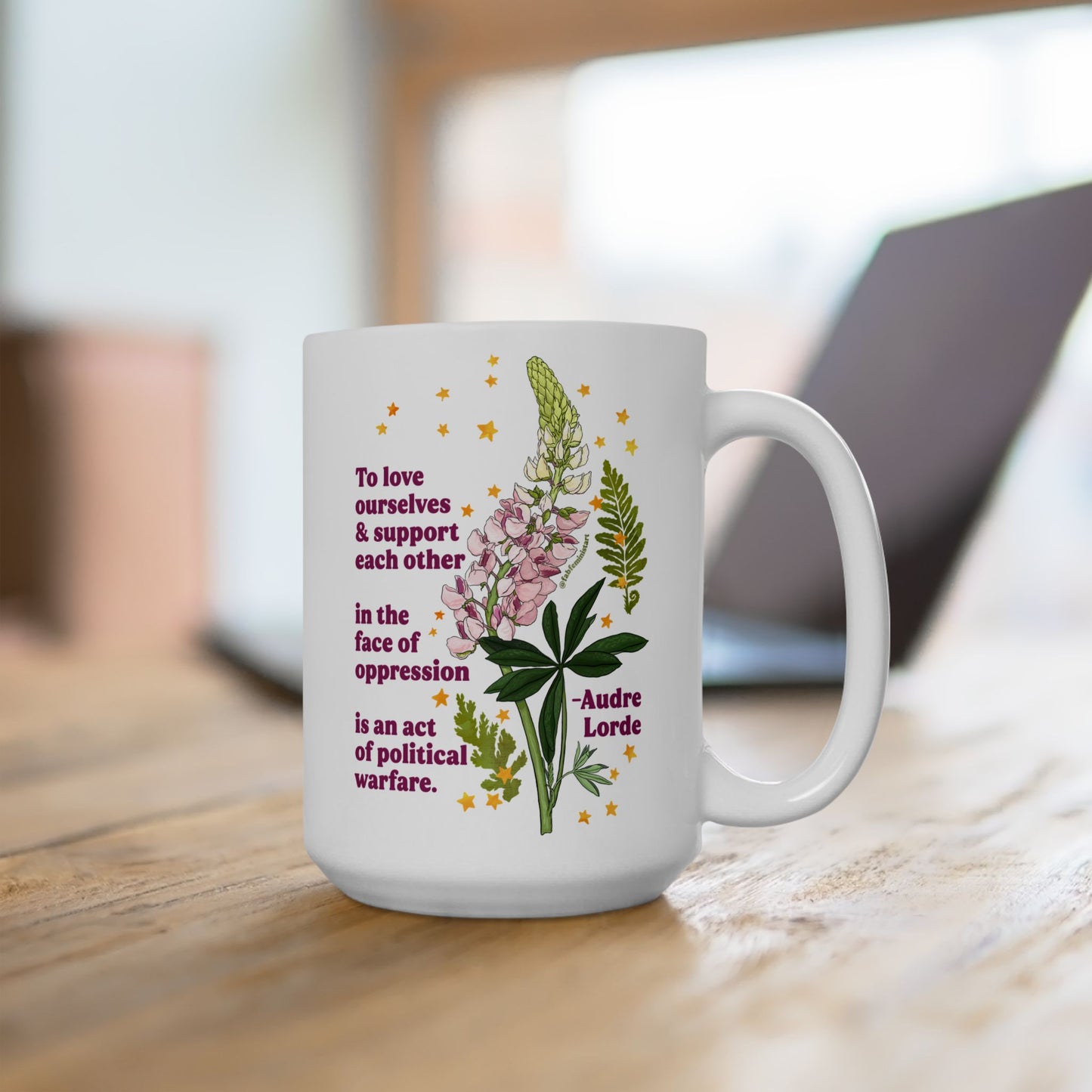 To love ourselves and support each other in the face of oppression is an act of political warfare, Audre Lorde: Feminist Mug