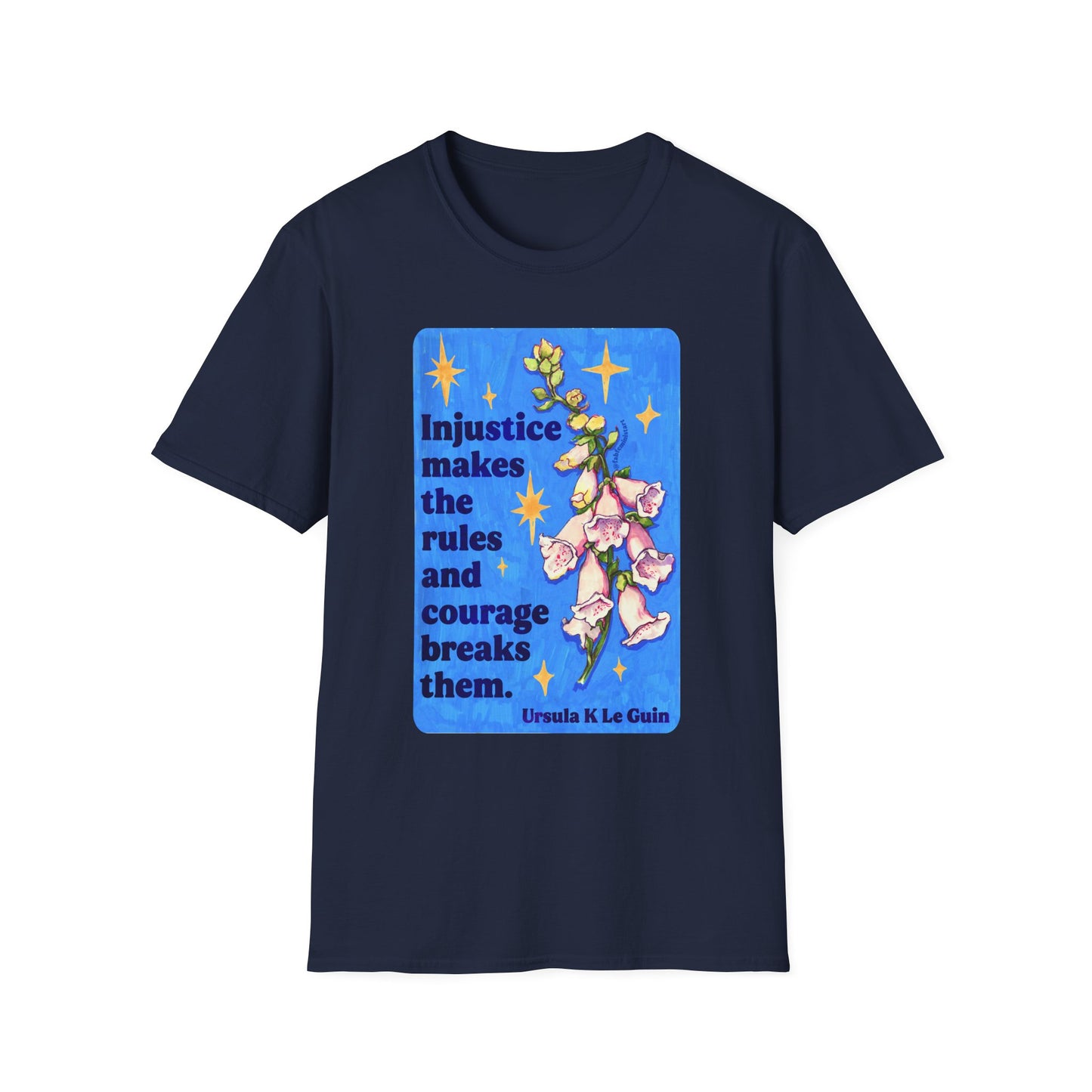 Injustice Makes the Rules and Courage Breaks Them, Ursula K LeGuin: feminist shirt