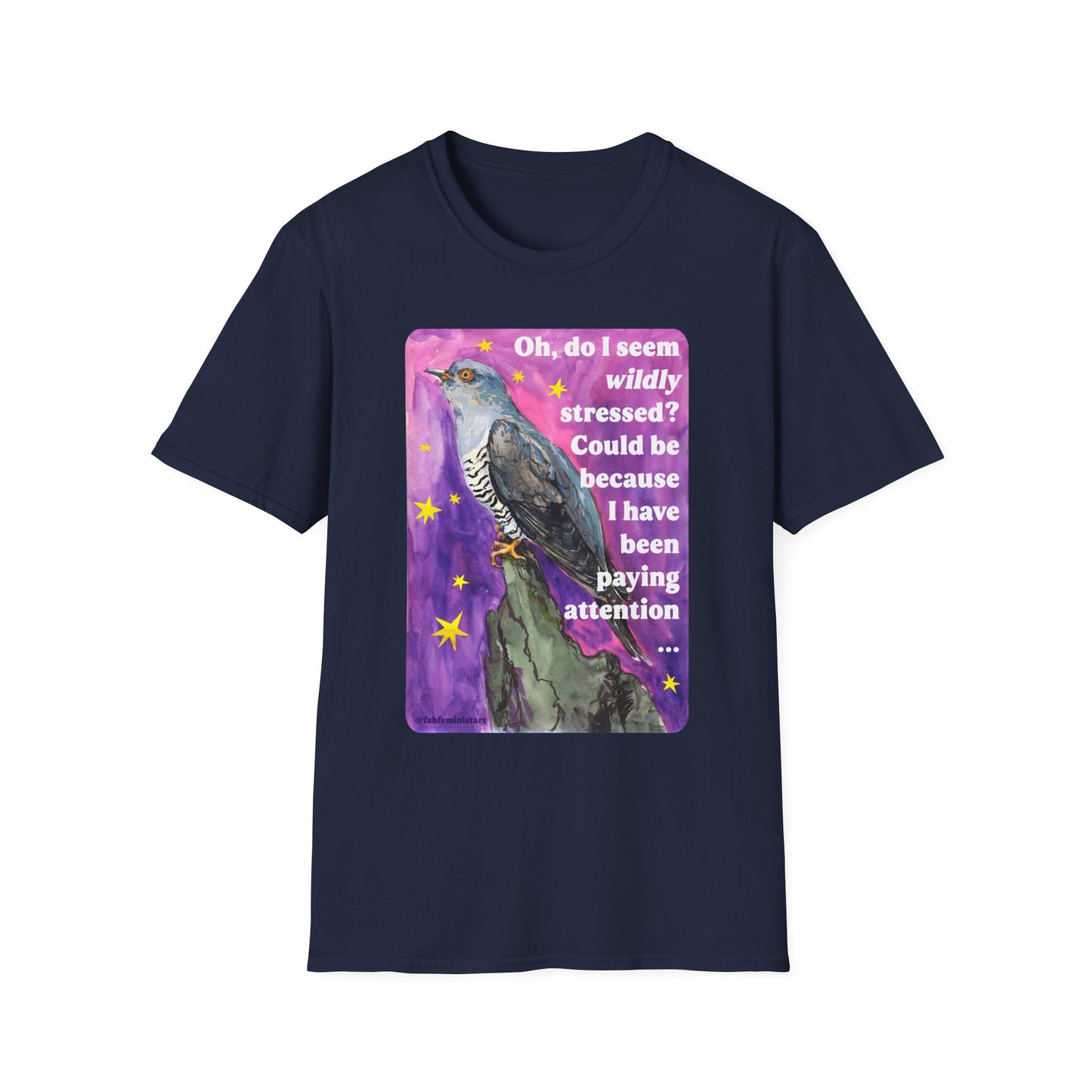 Oh, do I seem wildly stressed? Could be because I have been paying attention: feminist shirt